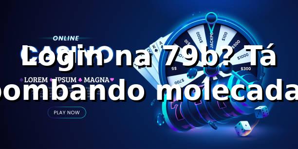 Login na 79b? Tá bombando, molecada! 🚀 1 Login na 79b? Tá bombando, molecada! 🚀